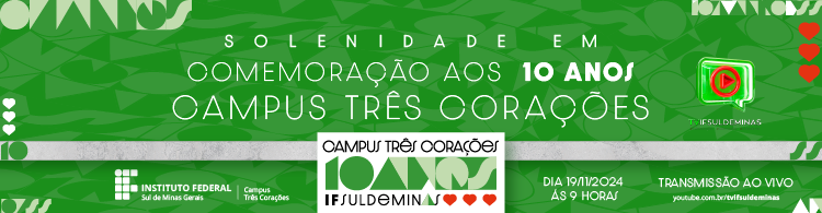 Dia 19/11, às 9h, tem comeração aos 10 anos do Campus Três Corações. Assista aqui!